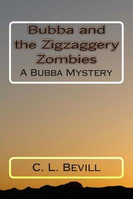 Bubba and the Zigzaggery Zombies: A Bubba Mystery by Bevill, C. L.