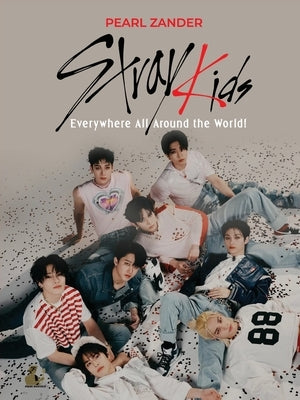 Stray Kids: Everywhere All Around the World by Zander, Pearl