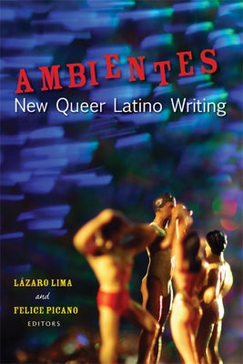 Ambientes: New Queer Latino Writing by Lima, L&#195;&#161;zaro