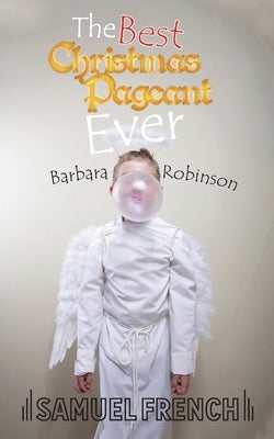 The Best Christmas Pageant Ever by Robinson, Barbara