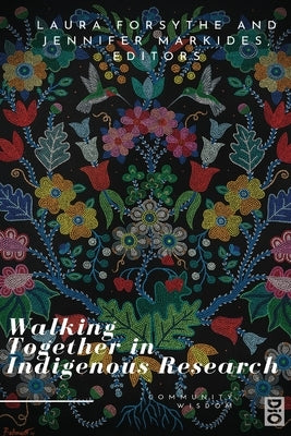 Walking Together in Indigenous Research by Forsythe, Laura