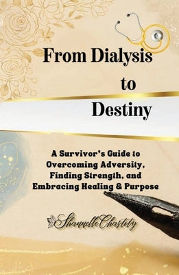 From Dialysis to Destiny by Harris, Shannelle