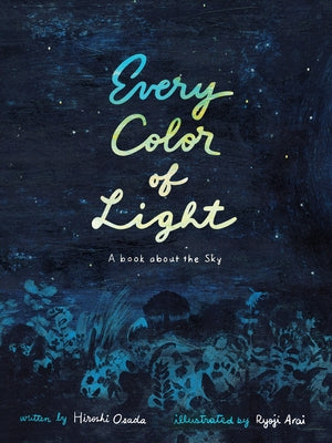 Every Color of Light: A Book about the Sky by Osada, Hiroshi