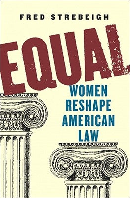 Equal: Women Reshape American Law by Strebeigh, Fred