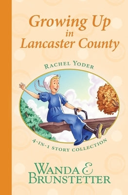 Rachel Yoder Story Collection 2--Growing Up by Brunstetter, Wanda E.