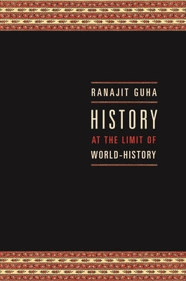 History at the Limit of World-History by Guha, Ranajit