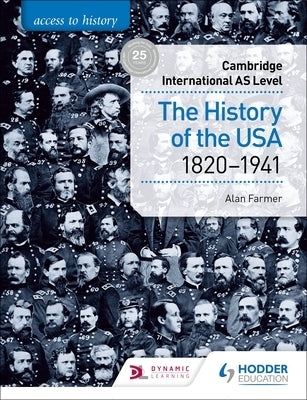 Access to History for Cambridge International as Level: The History of the USA 1820-1941: Hodder Education Group by Farmer, Alan