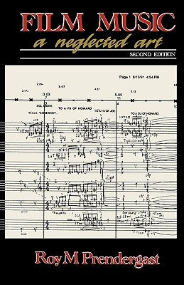 Film Music: A Neglected Art by Prendergast, Roy M.