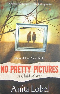 No Pretty Pictures: A Child of War by Lobel, Anita