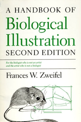 A Handbook of Biological Illustration by Zweifel, Frances W.