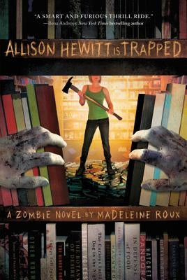 Allison Hewitt Is Trapped: A Zombie Novel by Roux, Madeleine