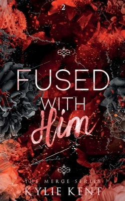 Fused With him by Kent, Kylie