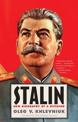 Stalin: New Biography of a Dictator by Khlevniuk, Oleg