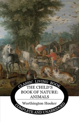 The Child's Book of Nature: Animals by Hooker, Worthington