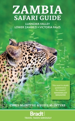 Zambia Safari Guide: Luangwa Valley - Lower Zambezi - Victoria Falls by McIntyre, Chris