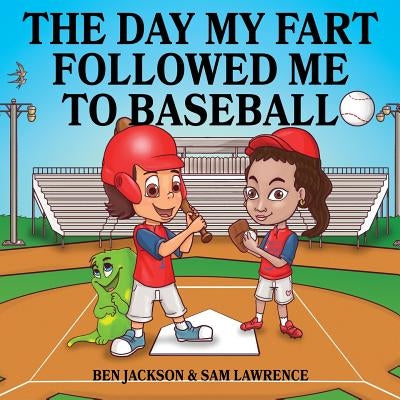 The Day My Fart Followed Me To Baseball by Jackson, Ben