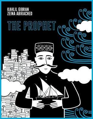 The Prophet: A Graphic Novel by Gibran, Kahlil