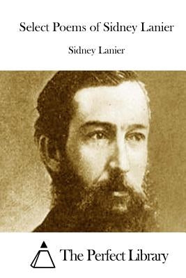 Select Poems of Sidney Lanier by The Perfect Library