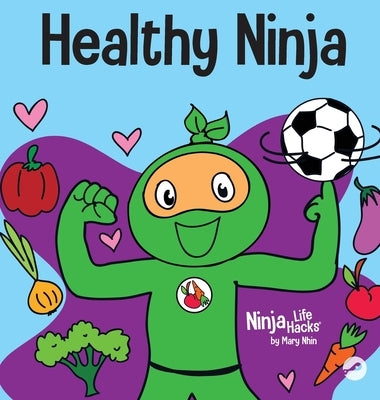 Healthy Ninja: A Children's Book About Mental, Physical, and Social Health by Nhin, Mary