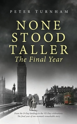 None Stood Taller The Final Year by Turnham, Peter