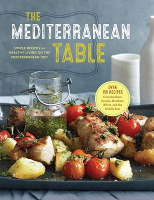 The Mediterranean Table: Simple Recipes for Healthy Living on the Mediterranean Diet by Sonoma Press