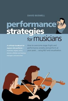 Performance Strategies for Musicians by Buswell, David