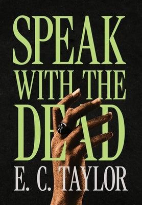 Speak with the Dead by Taylor, E. C.