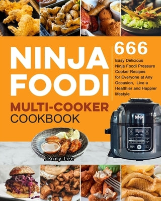 Ninja Foodi Multi-Cooker Cookbook: 666 Easy Delicious Ninja Foodi Pressure Cooker Recipes for Everyone at Any Occasion, Live a Healthier and Happier l by Williams, Cameron