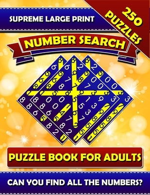 Supreme Large Print Number Search Puzzle Book For Adults: Brain Boosting Seek and Find Number Search Book for Seniors. Can You Find all the Numbers? by Erlich, Neil