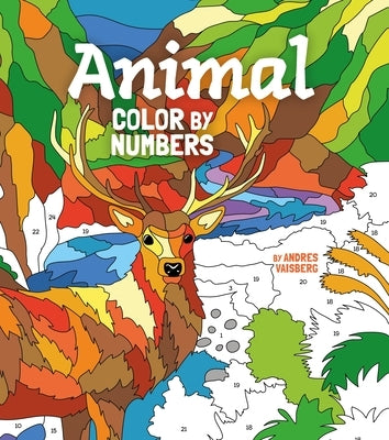 Animal Color by Numbers: Includes 45 Artworks to Colour by Vaisberg, Andres