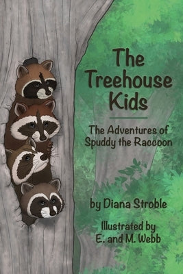 The Treehouse Kids: The Adventures of Spuddy the Raccoon by Stroble, Diana