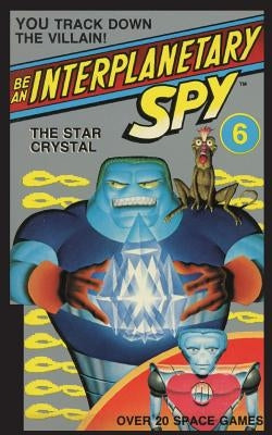 Be An Interplanetary Spy: The Star Crystal by Ron Martinez, Larson