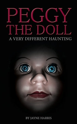 Peggy the Doll: a very different haunting by Negri, Patti