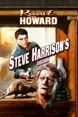 Steve Harrison's Casebook by Howard, Robert E.