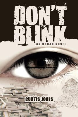 Don't Blink: An Urban Novel by Jones, Curtis