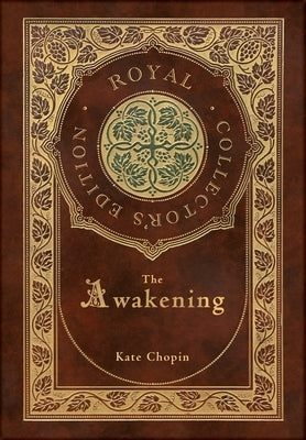 The Awakening (Royal Collector's Edition) (Case Laminate Hardcover with Jacket) by Chopin, Kate