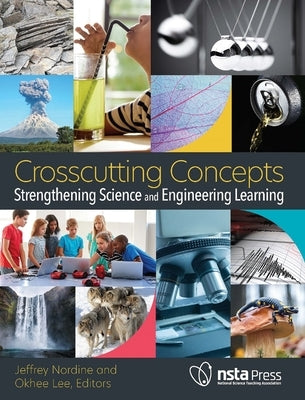Crosscutting Concepts: Strengthening Science and Engineering Learning by Lee, Okhee