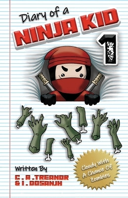 Diary Of A Ninja Kid 1: Cloudy With A Chance Of Zombies by Sutton, Bex