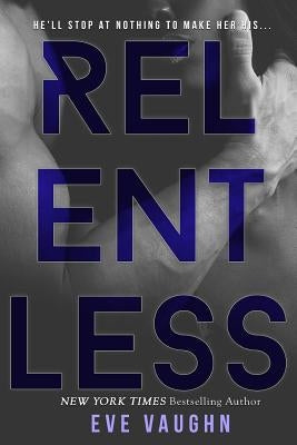 Relentless by Vaughn, Eve