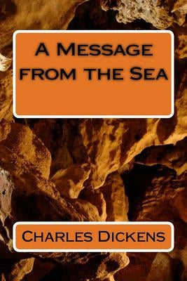 A Message from the Sea by Dickens, Charles