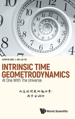 Intrinsic Time Geometrodynamics: At One with the Universe by Soo, Chopin