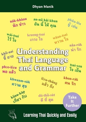 Understanding Thai Language and Grammar: Learning Thai Quickly and Easily by Manik, Dhyan