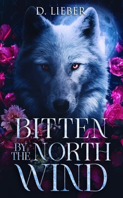 Bitten by the North Wind by Lieber, D.