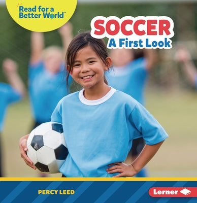 Soccer: A First Look by Leed, Percy