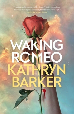 Waking Romeo by Barker, Kathryn