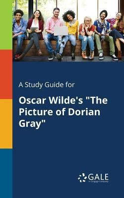 A Study Guide for Oscar Wilde's "The Picture of Dorian Gray" by Gale, Cengage Learning