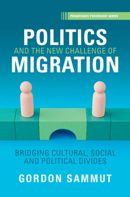 Politics and the New Challenge of Migration: Bridging Cultural, Social and Political Divides by Sammut, Gordon