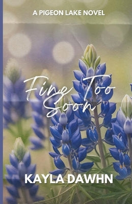 Fine Too Soon by Dawhn, Kayla
