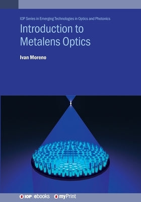 Introduction to Metalens Optics by Moreno, Ivan
