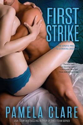 First Strike: The Erotic Prequel to Striking Distance by Clare, Pamela